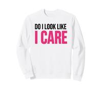 Sarcastic Attitude Humor Simple Quote Do I Look Like I Care Sudadera