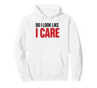 Sarcastic Attitude Humor Simple Quote Do I Look Like I Care Sudadera con Capucha