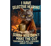 Sarcastic Cat Notebook: Selective Hearing, Funny Coffee Meme Theme, Lined Journal for Gift Shoppers, Animal Lovers, Cat Owners, Humor Fans, and Office Desk Writing