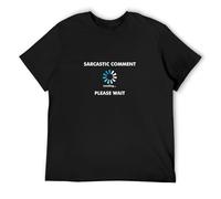 Sarcastic Comment Loading Men Black T-Shirt Print Unisex Cotton tee Shirt M