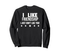 Sarcastic Friendship I Like Friendship I Just Don't Like You Sudadera