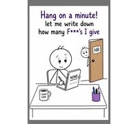 Sarcastic Funny Work NOTEBOOK - “HR - Let Me Write Down How Many F***s I Give” lined/pain Notebook (Workplace Survival Series)