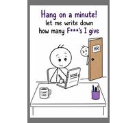 Sarcastic Funny Work Weekly Planner - “HR - Let Me Write Down How Many F***s I Give” Weekly Office Journal /Diary (Workplace Survival Series)