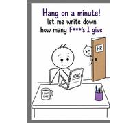 Sarcastic Funny Work Weekly Planner - “HR - Let Me Write Down How Many F***s I Give” Weekly Office Journal /Diary (Workplace Survival Series)