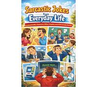 Sarcastic Jokes from Everyday Life: Husband & Wife, Classroom, Office, Hospital, and ATM Comedy Stories
