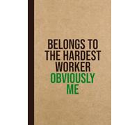 Sarcastic Office Work Gag Gift for Boss or Coworkers: Belongs to the Hardest Worker Obviously Me