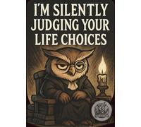 Sarcastic Owl Notebook - Silent Judgement Edition: A5 Wide-Ruled Lined Journal for Overthinkers, Snarky Students & Teachers - 120 Pages of Eye-Rolling Notes