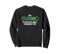 Sarcastic Personal Development Please Wait While I Become... Sudadera