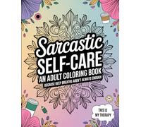 Sarcastic Self-Care: An adult coloring book