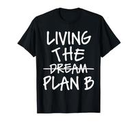 Sarcastic Witty Living The Dream Plan B Camiseta