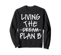 Sarcastic Witty Living The Dream Plan B Sudadera