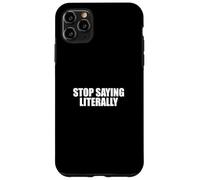 Sarcástico Diciendo Amante del Sarcasmo Divertido Deja de Decir Literalmente Carcasa para iPhone 11 Pro Max