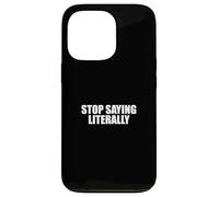 Sarcástico Diciendo Amante del Sarcasmo Divertido Deja de Decir Literalmente Carcasa para iPhone 13 Pro