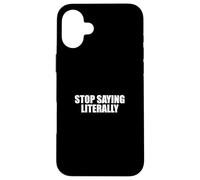 Sarcástico Diciendo Amante del Sarcasmo Divertido Deja de Decir Literalmente Carcasa para iPhone 16 Plus
