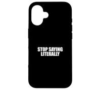 Sarcástico Diciendo Amante del Sarcasmo Divertido Deja de Decir Literalmente Carcasa para iPhone 16