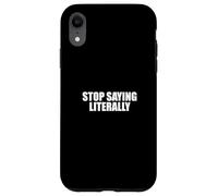 Sarcástico Diciendo Amante del Sarcasmo Divertido Deja de Decir Literalmente Carcasa para iPhone XR