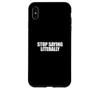Sarcástico Diciendo Amante del Sarcasmo Divertido Deja de Decir Literalmente Carcasa para iPhone XS Max