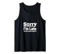 Sarcástico Diciendo Perdón Tarde Llegué Aquí Pronto Quería Camiseta sin Mangas