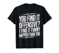 Sarcástico Diciendo Que Lo Encuentra Ofensivo Río Más Sarcasmo Camiseta