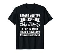 Sarcástico Diciendo Sarcasmo Antes de Intentar Herir Mis Sentimientos Camiseta