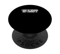 Sarcástico Diciendo Sarcasmo Gracioso Puedo estar equivocado pero lo dudo PopSockets PopGrip Adhesivo