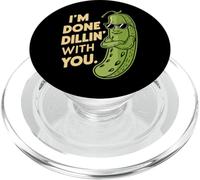 Sarcástico Lindo Pickle I'm Done Dillin with You Funny Pickles PopSockets PopGrip para MagSafe