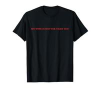 Sarcástico Mi Esposa Es Más Caliente Que Tú Dicho Divertido Camiseta