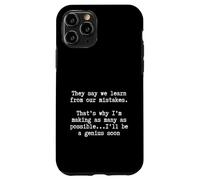 sarcástico motivacional Divertido Aprender de los errores Genio pronto Carcasa para iPhone 11 Pro