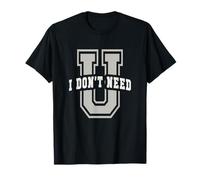 Sarcástico NO TE Necesito Educación Universitaria Camiseta