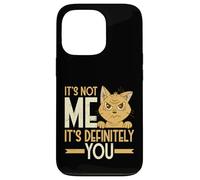 Sarcástico Not Me It's Definitely You Funny Cat Humor Carcasa para iPhone 13 Pro