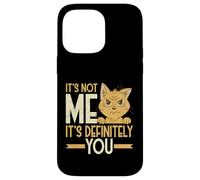 Sarcástico Not Me It's Definitely You Funny Cat Humor Carcasa para iPhone 14 Pro MAX