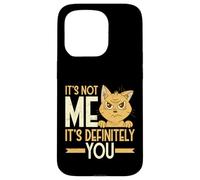 Sarcástico Not Me It's Definitely You Funny Cat Humor Carcasa para iPhone 15 Pro