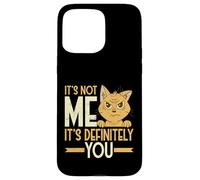 Sarcástico Not Me It's Definitely You Funny Cat Humor Carcasa para iPhone 15 Pro MAX