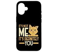Sarcástico Not Me It's Definitely You Funny Cat Humor Carcasa para iPhone 16