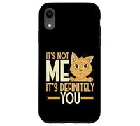 Sarcástico Not Me It's Definitely You Funny Cat Humor Carcasa para iPhone XR