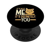 Sarcástico Not Me It's Definitely You Funny Cat Humor PopSockets PopGrip Adhesivo