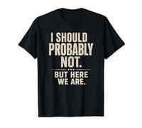 Sarcástico Probablemente No Debería... Pero Aquí Somos Graciosos Camiseta gráfica económica, Hombre, Negro, M