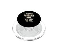 Sarcástico Probablemente No Debería... Pero Aquí Somos Graciosos PopSockets PopGrip para MagSafe
