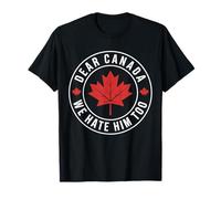 Sarcástico Querido Canadá Lo odiamos demasiado Humor antipolítico Camiseta