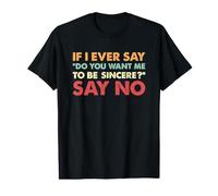 Sarcástico Si Alguna Vez Digo Quieres Que Sea Sincero Di No Camiseta gráfica económica
