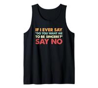 Sarcástico Si Alguna Vez Digo Quieres Que Sea Sincero Di No Camiseta sin Mangas