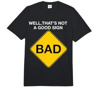 Sarcástico Signo Malo Divertido Pozo eso no es un Buen Signo Comfort Colors Adult Heavyweight T-Shirt