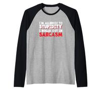 Sarcástico Soy alérgico a la Estupidez Me rompí en Sarcasmo Camiseta Manga Raglan