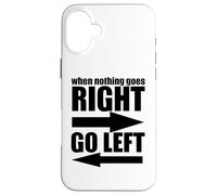 Sarcástico y Divertido: Cuando Nada va Bien, ve a la Izquierda Carcasa para iPhone 16 Plus