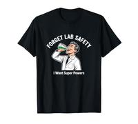 Sarcástico y Divertido Dicho Olvídate de la Seguridad del Laboratorio Quiero superpoderes Camiseta