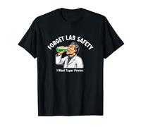 Sarcástico y Divertido Dicho Olvídate de la Seguridad del Laboratorio Quiero superpoderes Camiseta