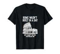 Sarcástico y Divertido Dicho Que Roma no fue Construido día Camiseta