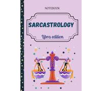 Sarcastology: Libra Edition: A Hilarious Libra Journal for Indecisive Queens, Aesthetic Fiends, and Drama-Loving Angels (Sarcastrology)