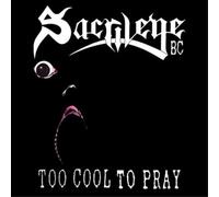 Sacrilege b.c. - Too cool to pray