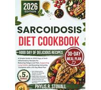 Sarcoidosis Diet Cookbook 2026: A Simple Guide to 1000 Days of Anti-Inflammatory Recipes for Reducing Fatigue and Pain, Supporting Lung Health, and ... R. STOVALL NUTRITIOUS AND HEALTHY DIET)
